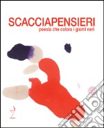 Scacciapensieri. Poesia che colora i giorni neri libro