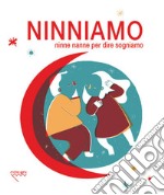 Ninniamo. Ninne nanne per dire sogniamo libro