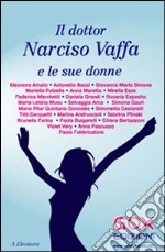 Il dottor Narciso Vaffa e le sue donne libro