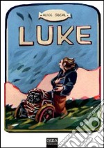 Luke. Anche i cattivi invecchiano libro