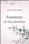 Frammenti di vita familiare libro di Guérin Martin Zelia