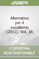 Alternative per il socialismo (2011). Vol. 16 libro