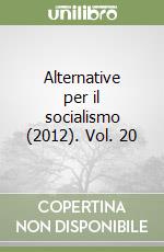 Alternative per il socialismo (2012). Vol. 20
