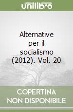 Alternative per il socialismo (2012). Vol. 20 libro