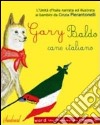 Gary Baldo cane italiano. L'unità d'Italia spiegata ai bambini. Ediz. italiana e inglese libro di Pierantonelli Cinzia