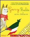 Gary Baldo cane italiano. L'unità d'Italia spiegata ai bambini. Ediz. italiana e rumena libro di Pierantonelli Cinzia