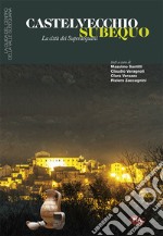 Castelvecchio Subequo. La città dei Superequani libro