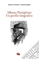 Alfonso Postiglione. Un profilo biografico libro