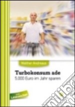 Turbokonsum ade. 5.000 euro pro Jahr sparen