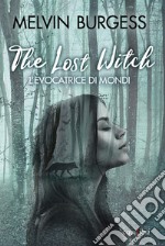 The Lost Witch. L`evocatrice di mondi  libro usato