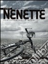 Il sogno di Nenette. Spedizione ciclistica Bassano del Grappa-Dakar 2012 libro