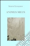 Animus meus libro di Bonapace Noemi