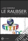Le Raubser. La lingua universale. Grammatica libro