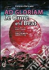 Ad gloriam. Le orme e il beat libro