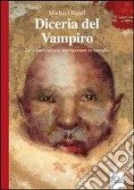 Diceria del vampiro. De masticatione mortuorum in tumulis