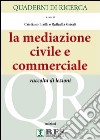 Quaderni di ricerca. La mediazione civile e commerciale. Raccolta di lezioni libro