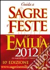 Guida a sagre e feste dell'Emilia 2012 libro
