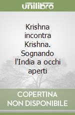 Krishna incontra Krishna. Sognando l'India a occhi aperti