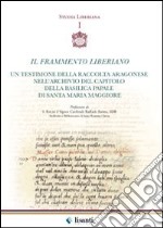 Il frammento liberiano. Un testimone della raccolta Aragonese nell'archivio del capitolo della Basilica papale di Santa Maria Maggiore libro