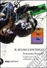 Il segno continuo. Simonetta Ferrante. Grafica tra arte, calligrafia e design libro