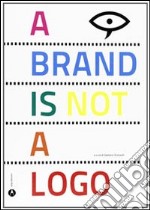 A brand is not a logo, Ediz. italiana libro