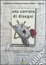 Una carriola di disegni. Mostra itinerante nei comuni del cratere. Ediz. illustrata