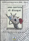 Una carriola di disegni. Mostra itinerante nei comuni del cratere. Ediz. illustrata libro di Gasbarrini A. (cur.)