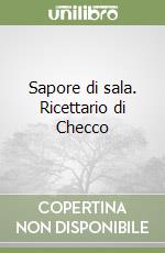 Sapore di sala. Ricettario di Checco libro