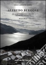 Alfredo Beroggi. Da Acquaseria ai Cariani dei Monti birmani libro