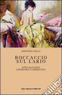 Boccaccio sul Lario. Otto racconti licenziosi e imprevisti libro