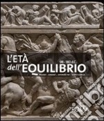 L'età dell'equilibrio. Traiano, Adriano, Antonino Pio, Marco Aurelio. Ediz. illustrata libro