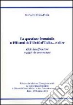 La questione femminile a 150 anni dall'unità d'Italia... e oltre. Sfide da affrontare, eredità da trasmettere