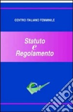 Centro italiano femminile. Statuto e regolamento