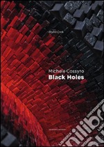 Michele Cossyro. Black holes. Catalogo della mostra (Roma, 2 marzo-24 marzo 2016). Ediz. italiana e inglese libro