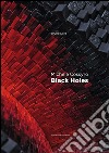 Michele Cossyro. Black holes. Catalogo della mostra (Roma, 2 marzo-24 marzo 2016). Ediz. italiana e inglese libro
