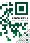 Immagini mondo. Breve storia del cinema d'impresa. Con Contenuto digitale per download e accesso on line libro di Latini Giulio