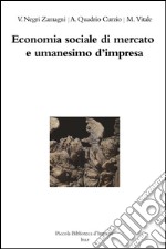 Economia sociale di mercato e umanesimo d'impresa libro