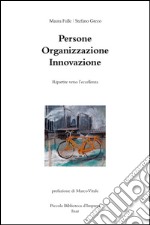 Persone, organizzazione innovazione. Ripartire verso l'eccellenza libro