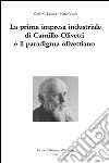La prima impresa industriale di Camillo Olivetti e il paradigma olivettiano libro