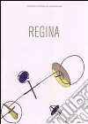 Regina. Futurismo, arte concreta e oltre libro