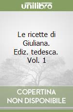 Le ricette di Giuliana. Ediz. tedesca. Vol. 1 libro