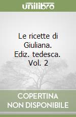 Le ricette di Giuliana. Ediz. tedesca. Vol. 2 libro