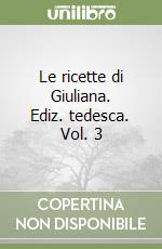 Le ricette di Giuliana. Ediz. tedesca. Vol. 3 libro