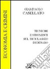 Tecniche e strumenti sul riciclaggio di denaro. Economia e crimine libro