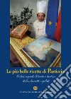 Le più belle ricette di Pasticcio. Golosi segreti di torte e tortine dolci, biscotti e gelati libro