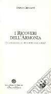 I ricoveri dell'armonia (trentuno codicilli, prove di distacco, esercizi) libro