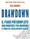 Drawdown. Il piano più completo mai proposto per invertire il corso del riscaldamento globale libro di Hawken Paul