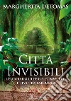 Città invisibili. L'Eldorado di Percy H. Fawcett e Timothy Paterson libro di Detomas Margherita