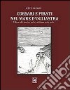 Corsari e pirati nel mare d'Ogliastra. Il Moro nella storia e nella tradizione orale sarda libro