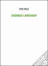 Vito Pace. Svenska Landskap